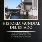 Historia Mundial Del Estado. El Estado De La Doble Revolución Ilustrada E Industrial (1776-2014) / Ecoe