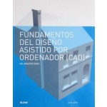 Fundamentos Del Diseño Asistido Por Ordenador (CAD) En Arquitectura / Blume