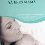 Ya Eres Mamá. Los Mejores Consejos De Supernanny Para Cuidar A Tu Bebé / Booket