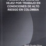 Pensión Especial De Vejez Por Trabajo En Condiciones De Alto Riesgo En Colombia / Danaleja