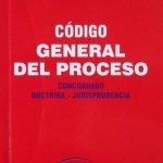 Código General Del Proceso. Concordado Doctrina Jurisprudencia / Nueva Legislación