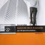 Aprender Autocad 2013 Avanzado Con 100 Ejercicios Prácticos - Alfaomega