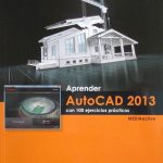 Aprender Autocad 2013 Con 100 Ejercicios Prácticos - Alfaomega