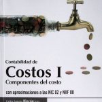 Contabilidad De Costos I. Componentes Del Costo Con Aproximaciones A Las NIC 02 y NIIF 08