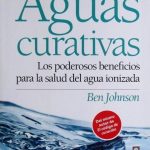 Aguas Curativas. Los Poderosos Beneficios Para La Salud Del Agua Ionizada - Ben Johnson / Edaf