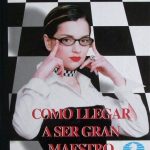 Como Llegar A Ser Gran Maestro A Los 14 Años - Alexandra Kosteniur