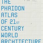 The Phaidon Atlas Of 21st Century World Architecture - Phaidon