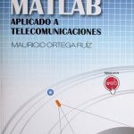 Matlab Aplicado A Telecomunicaciones - Mauricio Ortega / Alfaomega