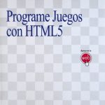 Programe Juegos Con Html5 - Francisco Arce / Alfaomega