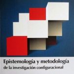 Epistemología Y Metodología De La Investigación Configuracional - Ediciones De La U