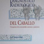 Atlas De Diagnóstico Radiológico Del Caballo. Osteopatías De Las Extremidades Anteriores Y Posteriores