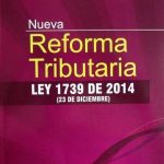 Nueva Reforma Tributaria Ley 1739 De 2014 - Nueva Legislación