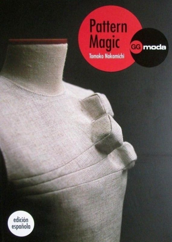 Pattern Magic La Magia Del Patronaje - Tomoko Nakamichi / Gustavo Gili