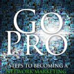 Go Pro. 7 Pasos Para Convertirte En Un Profesional Del Mercadeo En Red - Eric Worre