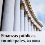 Finanzas Públicas Municipales. Guía Práctica - Ediciones De La U