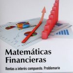 Matemáticas Financieras. Rentas E Interés Compuesto: Problemario - Ediciones De La U