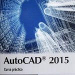 Autocad 2015. Curso Práctico - Ediciones De La U