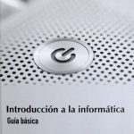 Introducción A La Informática. Guía Básica - Ediciones De La U