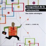 Inseguridad De La Información. Una Visión Estratégica - Alfaomega