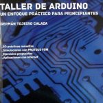 Taller De Arduino Un Enfoque Práctico Para Principiantes/ Germán Tojeiro Calaza/- Alfaomega
