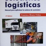 Soluciones Logísticas. Manual Para Optimizar La Cadena De Suministro 2da Edición - Alfaomega