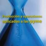 Producción Y Operaciones Aplicadas A Las Pyme 3ra Edición - Ecoe
