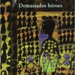 Demasiados heroes / Laura Restrepo / Alfaguara