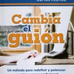 Cambia El Guión. Un Método Para Redefinir Y Potenciar Nuestra Carrera Profesional / Díaz De Santos