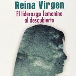 Reina Virgen: El Liderazgo Femenino Al Descubierto / Diaz De Santos