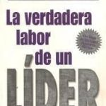 La Verdadera Labor de un Líder / John Kotter / Norma