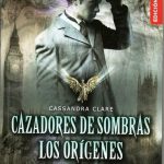 Cazadores de Sombras, Los Orígenes 1: Ángel Mecánico / Cassandra Clare / Destino