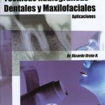 Técnicas Radiográficas Dentales y Maxilofaciales Aplicaciones / Ricardo Urzúa Novoa / AMOLCA