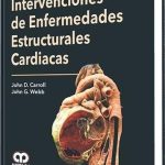 Intervenciones de Enfermedades Estructurales Cardiacas / John D. Carroll – John G. Webb / AMOLCA