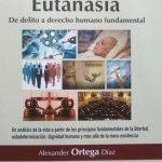 Eutanasia De Delito A Derecho Humano / Ortega / Ediciones de la U