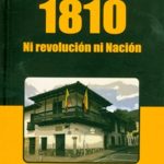 1810. Ni Revolución Ni Nación/ Atehortua Cruz, Adolfo Leon/ Promolibro