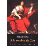 A la Sombra de Clio/ Renan Silva /promolibro