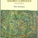 Amores cumplidos. Antalogia / Elkin Restrepo / Promolibro