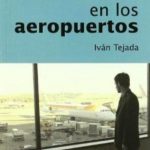 Como Disfrutar en los Aeropuertos / Ivan Tejada / Promolibro
