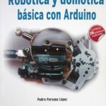 Robótica y Domótica Básica con Arduino / Pedro Porcuna / Ediciones De La U
