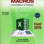 Macros, Automatiza Tu Trabajo / José Flórez / Alfaomega