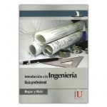 Introducción a la ingeniería. Guía profesional / Ediciones de la U