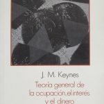 Teoría General De La Ocupación, El Interés Y El Dinero/  John Maynard Keynes/ Fondo De Cultura Económica.