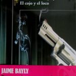 El Cojo Y El Loco/ Jaime Bayly/ Alfaguara