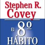 El 8° Habito - De la efectividad a la Grandeza - Stephen R. Covey / Paidos
