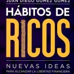 Habitos de Ricos / Juan Diego Gomez G / Paidos