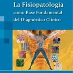 La Fisiopatología Como Base Fundamental Del Diagnóstico Clínico - Panamericana