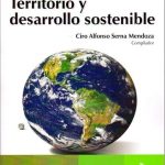 Territorio y desarrollo sostenible / Serna Mendoza / Ediciones de La U
