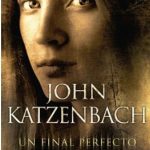 Un Final Perfecto / John Katzenbach / Ediciones B