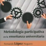 Metodologia Participativa En La Enseñanza Universitaria / Fernando López Noguero / Edic U