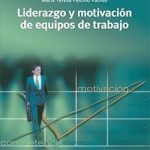 Liderazgo Y Motivación De Equipos De Trabajo 9 Ed / Alfaomega
